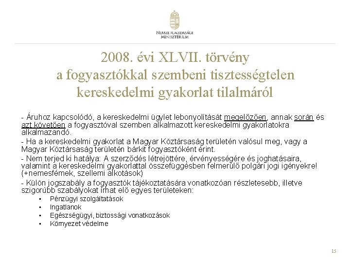 2008. évi XLVII. törvény a fogyasztókkal szembeni tisztességtelen kereskedelmi gyakorlat tilalmáról - Áruhoz kapcsolódó,