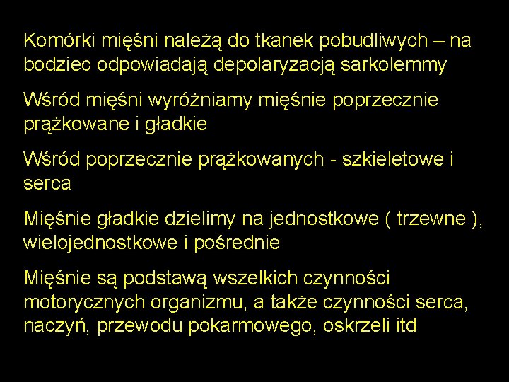Komórki mięśni należą do tkanek pobudliwych – na bodziec odpowiadają depolaryzacją sarkolemmy Wśród mięśni