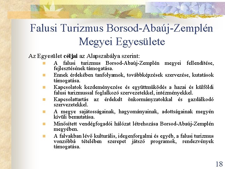 Falusi Turizmus Borsod-Abaúj-Zemplén Megyei Egyesülete Az Egyesület céljai az Alapszabálya szerint: n n n