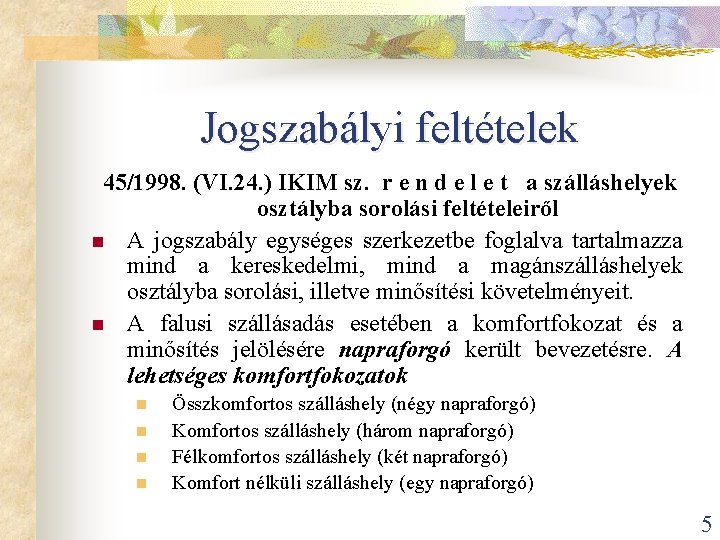 Jogszabályi feltételek 45/1998. (VI. 24. ) IKIM sz. r e n d e l