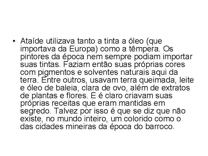  • Ataíde utilizava tanto a tinta a óleo (que importava da Europa) como