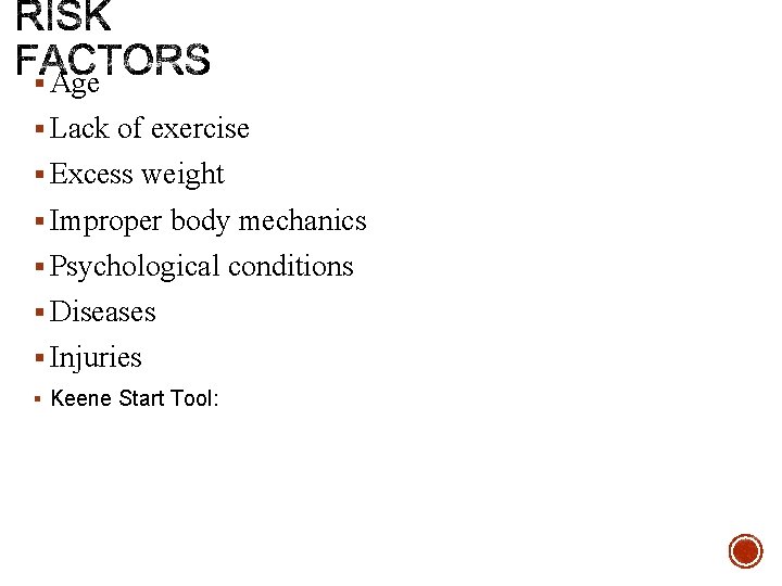 § Age § Lack of exercise § Excess weight § Improper body mechanics §