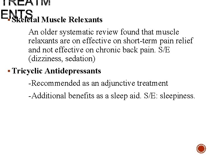 § Skeletal Muscle Relexants An older systematic review found that muscle relaxants are on