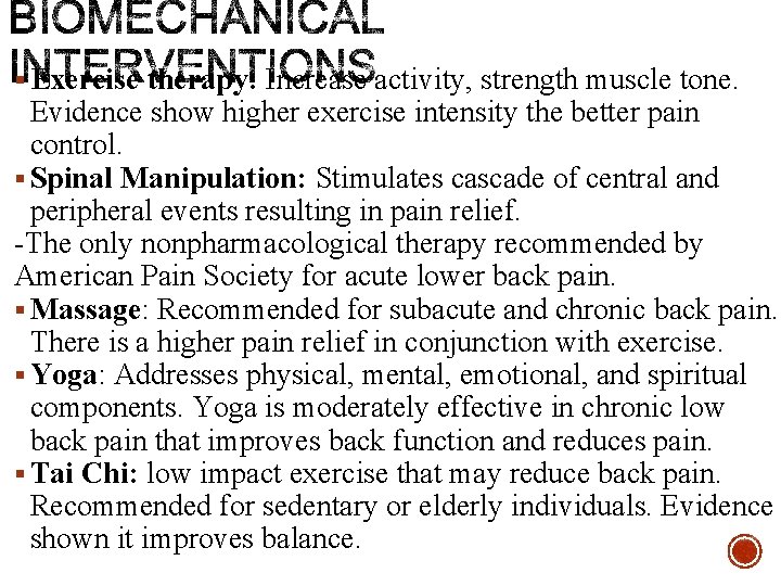 § Exercise therapy: Increase activity, strength muscle tone. Evidence show higher exercise intensity the