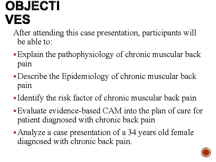 After attending this case presentation, participants will be able to: § Explain the pathophysiology