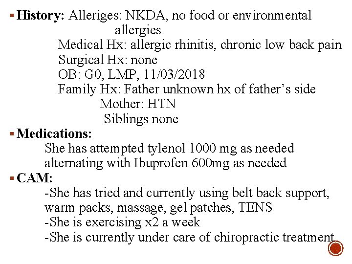 § History: Alleriges: NKDA, no food or environmental allergies Medical Hx: allergic rhinitis, chronic