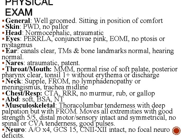 § General: Well groomed. Sitting in position of comfort § Skin: PWD, no pallor