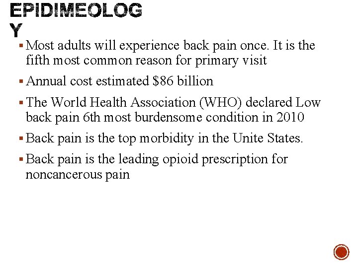 § Most adults will experience back pain once. It is the fifth most common