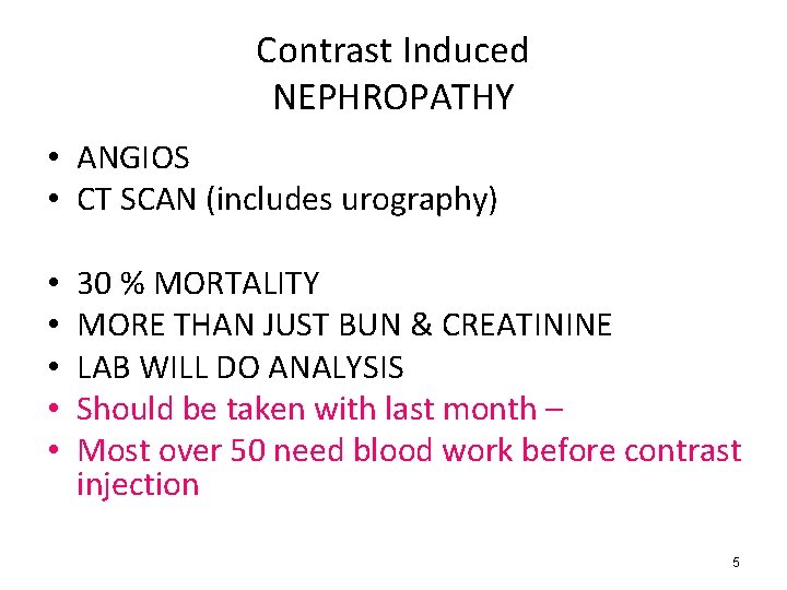 Contrast Induced NEPHROPATHY • ANGIOS • CT SCAN (includes urography) • • • 30