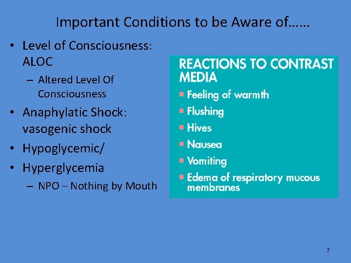 Important Conditions to be Aware of…… • Level of Consciousness: ALOC – Altered Level