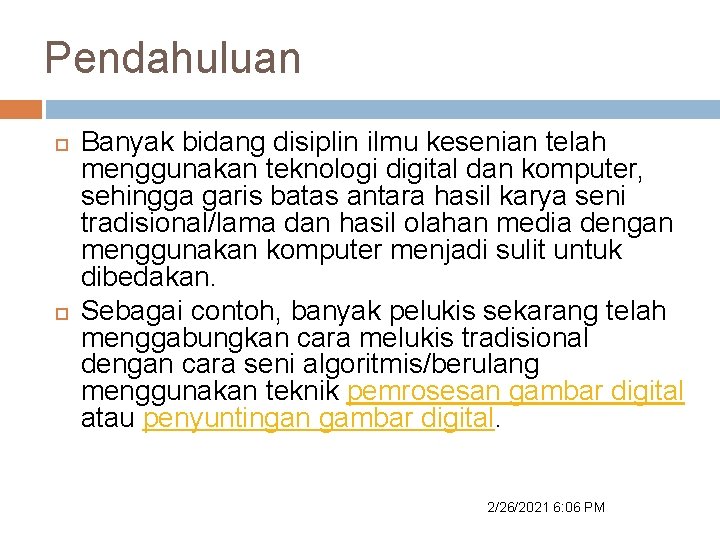 Pendahuluan Banyak bidang disiplin ilmu kesenian telah menggunakan teknologi digital dan komputer, sehingga garis