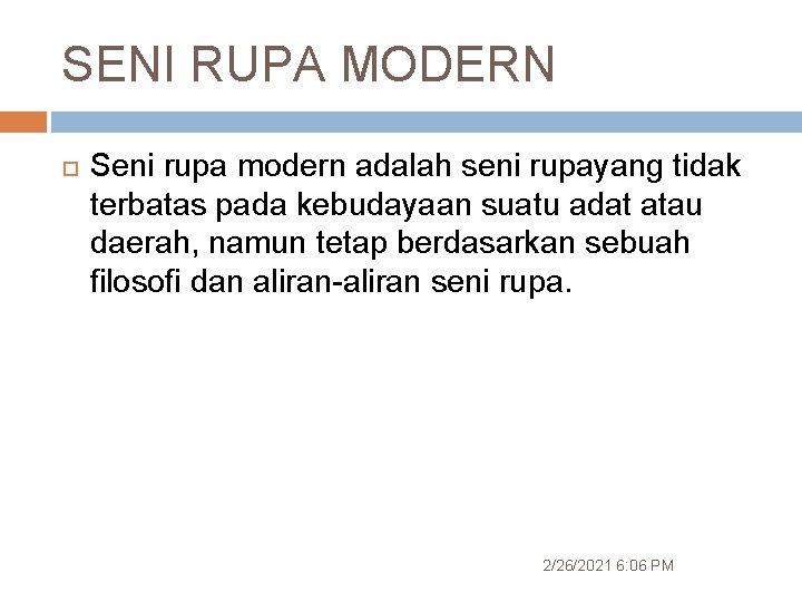 SENI RUPA MODERN Seni rupa modern adalah seni rupayang tidak terbatas pada kebudayaan suatu