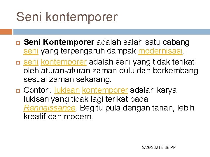 Seni kontemporer Seni Kontemporer adalah satu cabang seni yang terpengaruh dampak modernisasi. seni kontemporer