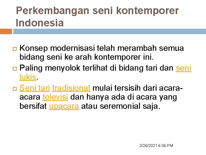 Perkembangan seni kontemporer Indonesia Konsep modernisasi telah merambah semua bidang seni ke arah kontemporer