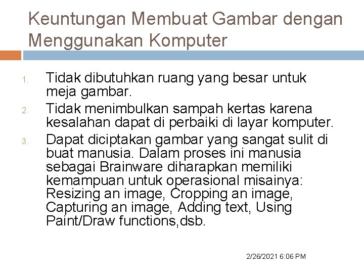 Keuntungan Membuat Gambar dengan Menggunakan Komputer 1. 2. 3. Tidak dibutuhkan ruang yang besar