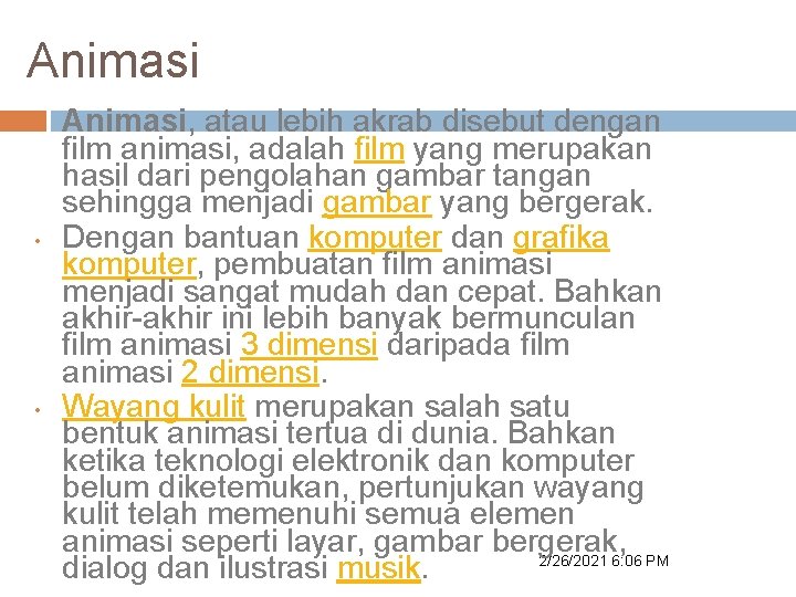 Animasi • • • Animasi, atau lebih akrab disebut dengan film animasi, adalah film