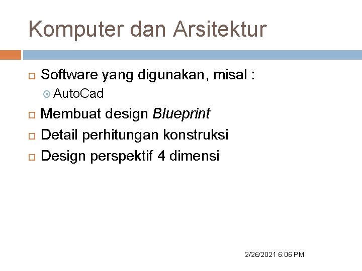 Komputer dan Arsitektur Software yang digunakan, misal : Auto. Cad Membuat design Blueprint Detail