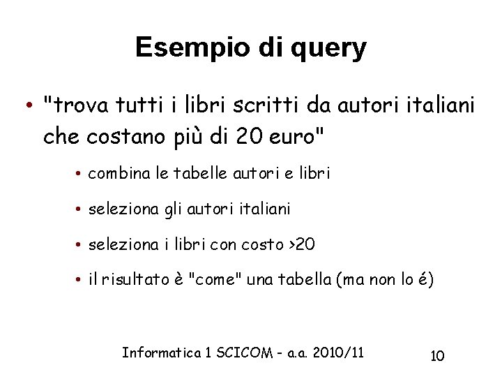 Esempio di query • "trova tutti i libri scritti da autori italiani che costano