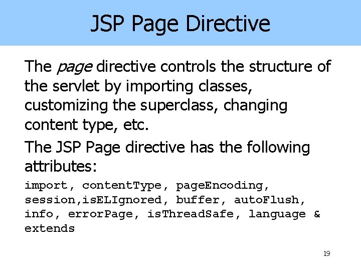 JSP Page Directive The page directive controls the structure of the servlet by importing