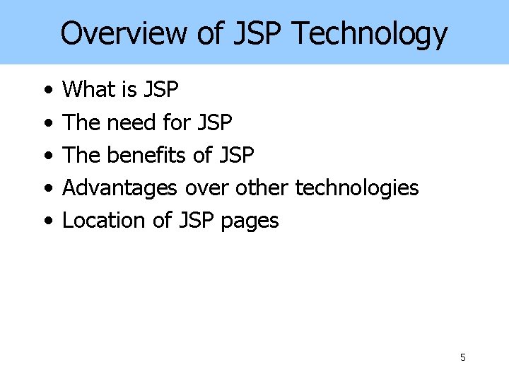 Overview of JSP Technology • • • What is JSP The need for JSP