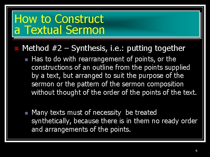How to Construct a Textual Sermon n Method #2 – Synthesis, i. e. :