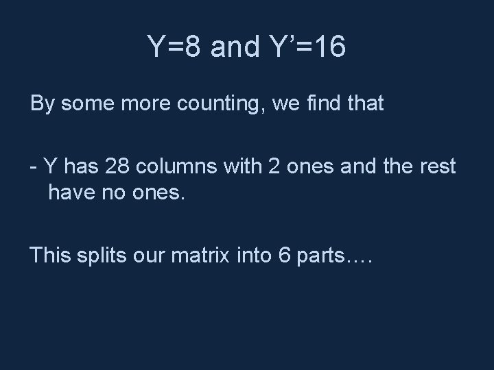 Y=8 and Y’=16 By some more counting, we find that - Y has 28