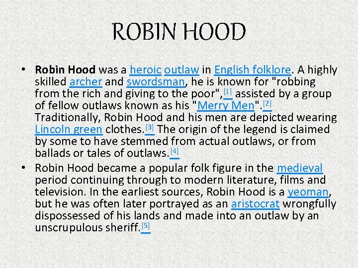 ROBIN HOOD • Robin Hood was a heroic outlaw in English folklore. A highly