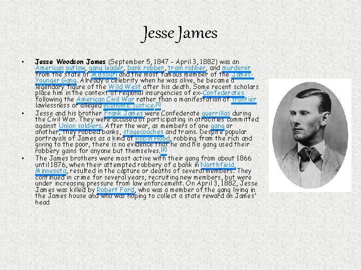 Jesse James • • • Jesse Woodson James (September 5, 1847 – April 3,
