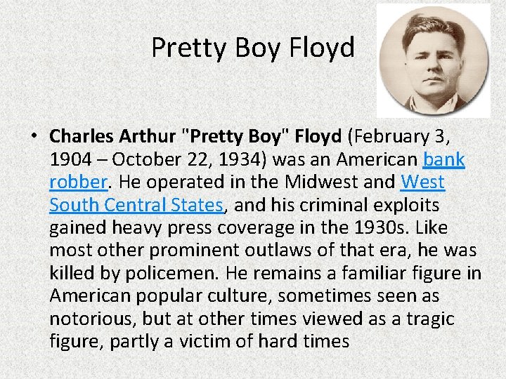 Pretty Boy Floyd • Charles Arthur "Pretty Boy" Floyd (February 3, 1904 – October