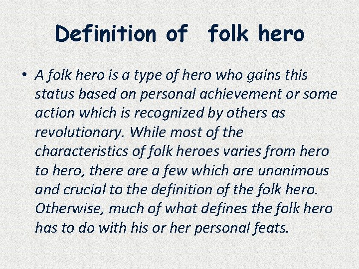 Definition of folk hero • A folk hero is a type of hero who