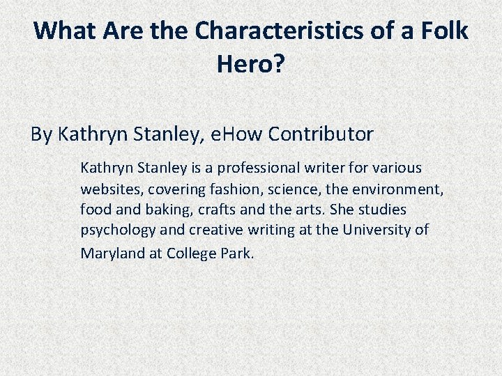 What Are the Characteristics of a Folk Hero? By Kathryn Stanley, e. How Contributor