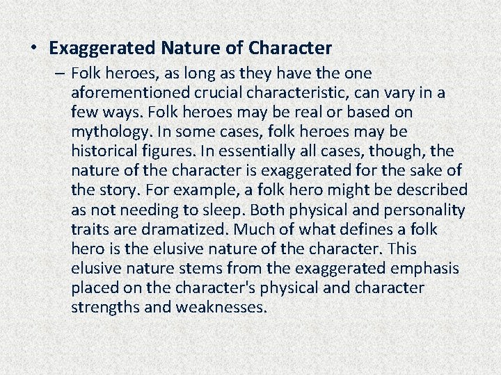  • Exaggerated Nature of Character – Folk heroes, as long as they have