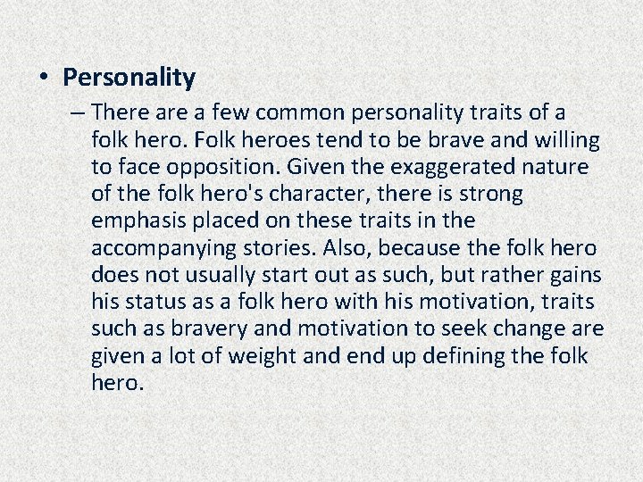  • Personality – There a few common personality traits of a folk hero.