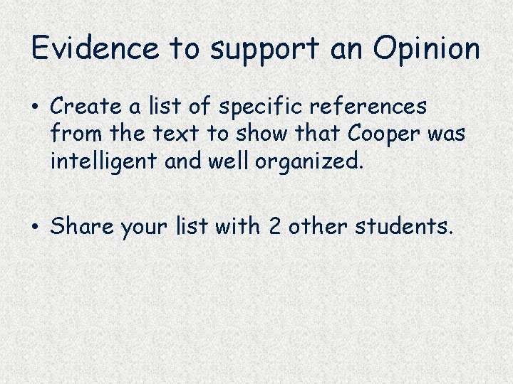 Evidence to support an Opinion • Create a list of specific references from the