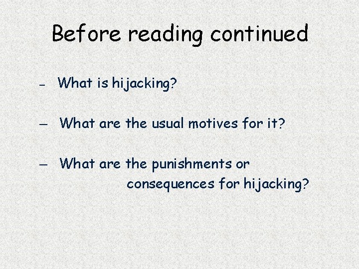 Before reading continued – What is hijacking? – What are the usual motives for