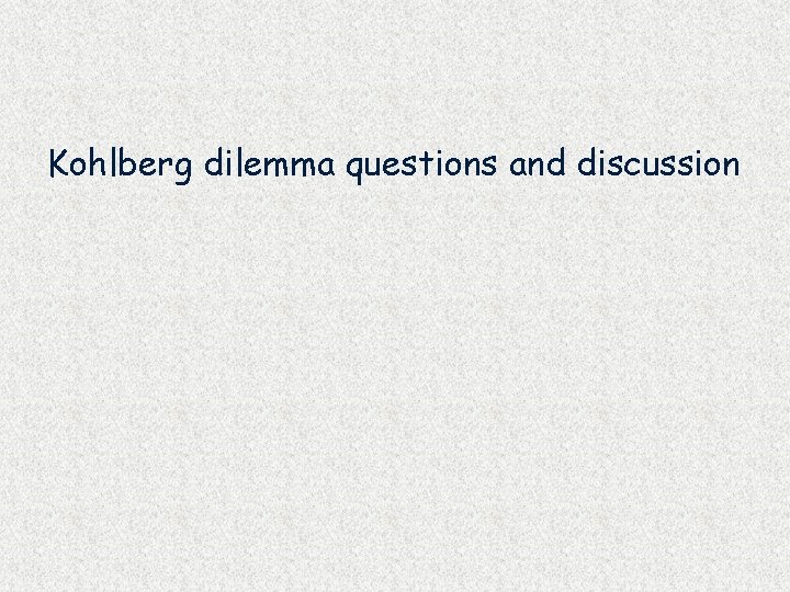 Kohlberg dilemma questions and discussion 