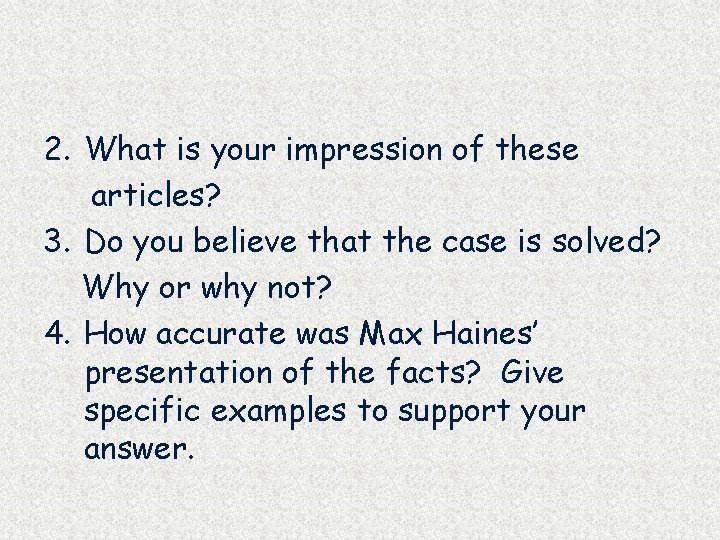 2. What is your impression of these articles? 3. Do you believe that the