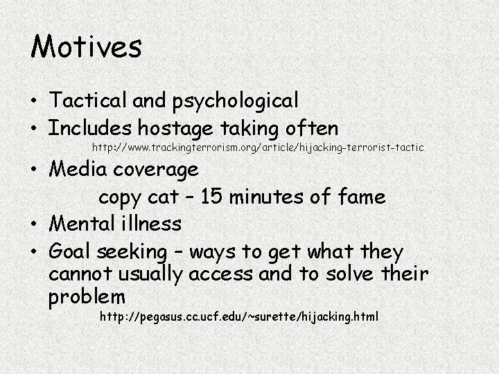 Motives • Tactical and psychological • Includes hostage taking often http: //www. trackingterrorism. org/article/hijacking-terrorist-tactic