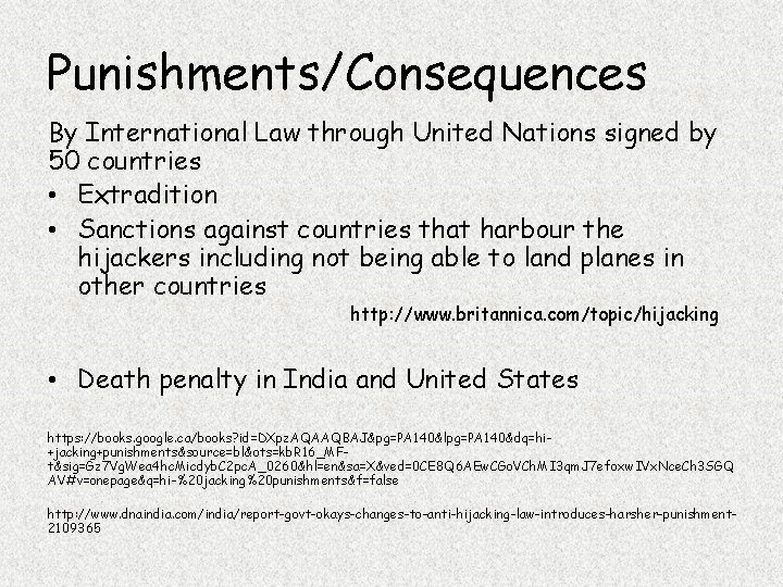 Punishments/Consequences By International Law through United Nations signed by 50 countries • Extradition •