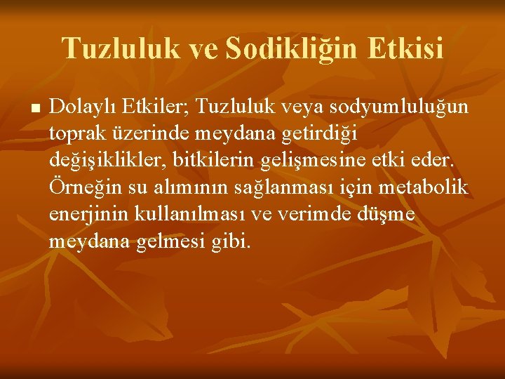 Tuzluluk ve Sodikliğin Etkisi n Dolaylı Etkiler; Tuzluluk veya sodyumluluğun toprak üzerinde meydana getirdiği