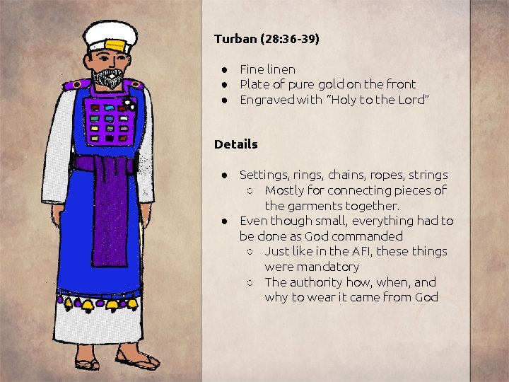 Turban (28: 36 -39) ● Fine linen ● Plate of pure gold on the