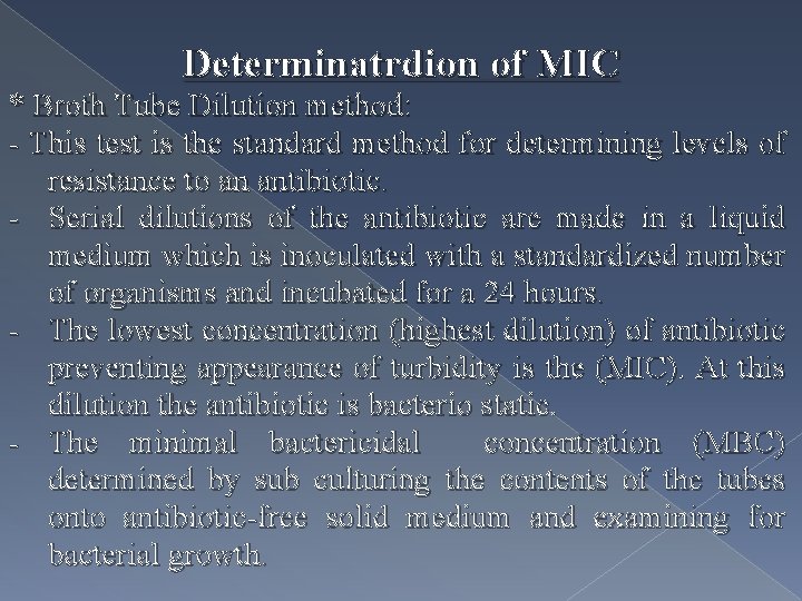 Determinatrdion of MIC * Broth Tube Dilution method: - This test is the standard