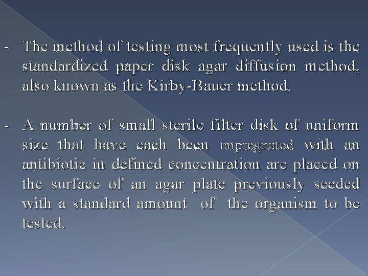 - The method of testing most frequently used is the standardized paper disk agar