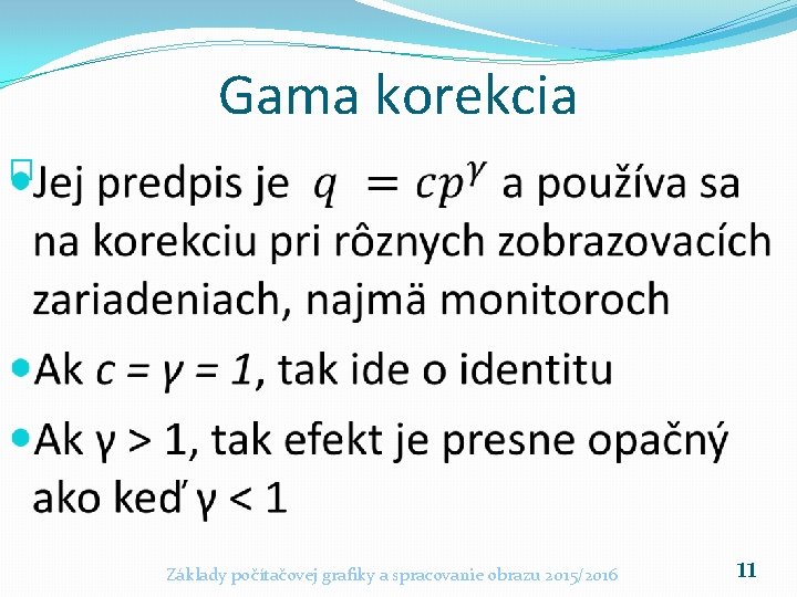 Gama korekcia � Základy počítačovej grafiky a spracovanie obrazu 2015/2016 11 