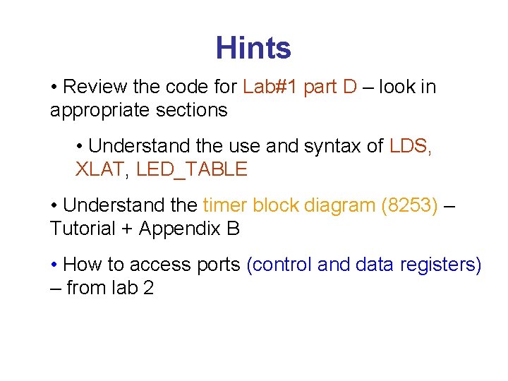 Hints • Review the code for Lab#1 part D – look in appropriate sections