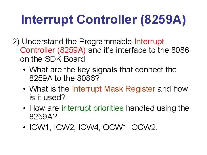 Interrupt Controller (8259 A) 2) Understand the Programmable Interrupt Controller (8259 A) and it’s