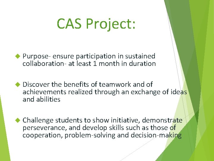 CAS Project: Purpose- ensure participation in sustained collaboration- at least 1 month in duration