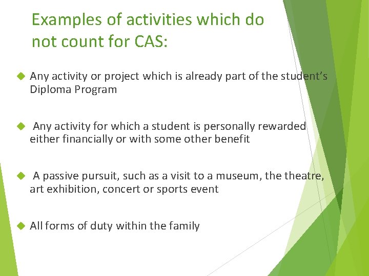 Examples of activities which do not count for CAS: Any activity or project which