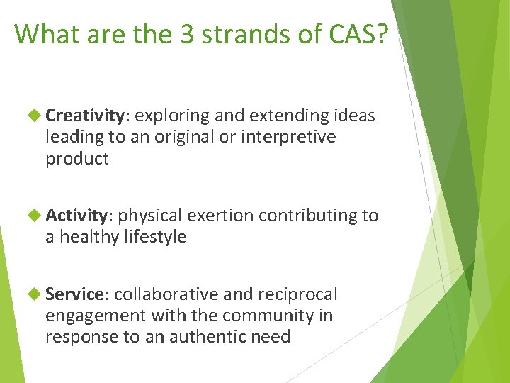What are the 3 strands of CAS? Creativity: exploring and extending ideas leading to
