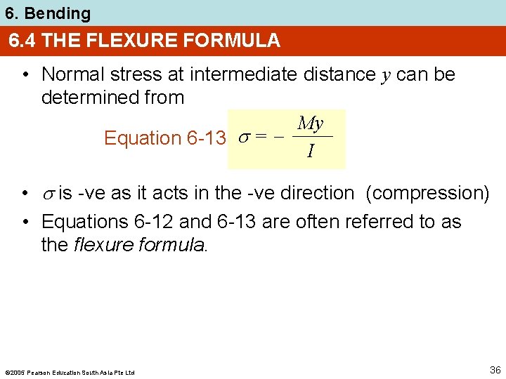 6. Bending 6. 4 THE FLEXURE FORMULA • Normal stress at intermediate distance y